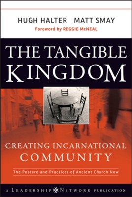 The Tangible Kingdom: Creating Incarnational Community - eBook  -     By: Hugh Halter, Matt Smay
