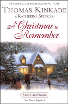 A Christmas to Remember, Cape Light Series #7   -     By: Thomas Kinkade, Katherine Spencer
