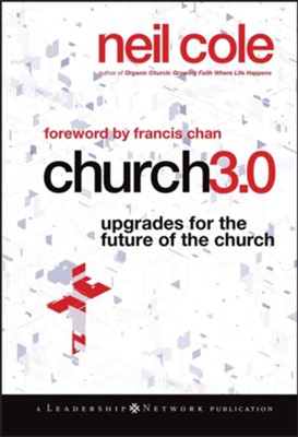 Church 3.0: Upgrades for the Future of the Church - eBook  -     By: Neil Cole
