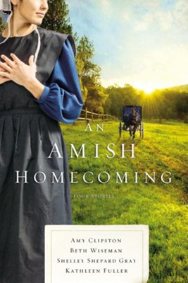 An Amish Homecoming  -     By: Beth Wiseman, Amy Clipston, Shelley Shepard Gray, Kathleen Fuller
