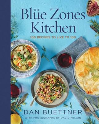 The Blue Zones Kitchen: 100 Recipes to Live to 100  -     By: Dan Buettner
