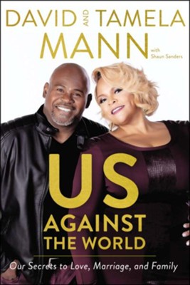 Us Against the World: Our Secrets to Love, Marriage and Family  -     By: David Mann, Tamela Mann, Shaun Sanders
