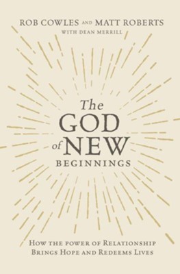 The God of New Beginnings  -     By: Matt Roberts, Dean Merrill
