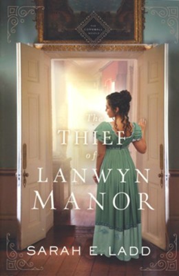 The Thief of Lanwyn Manor  -     By: Sarah E. Ladd

