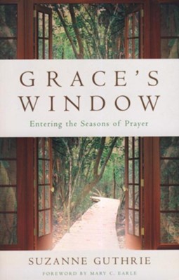 Grace's Window: Entering the Seasons of Prayer  -     By: Suzanne E. Guthrie