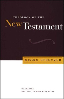 Theology of the New Testament [Georg Strecker]   -     By: Georg Strecker
