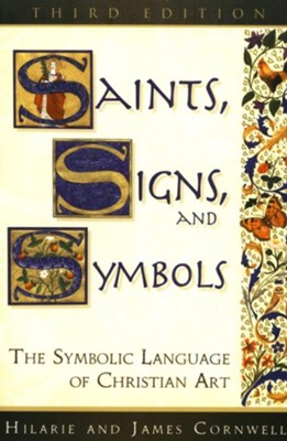 Saints, Signs, and Symbols: The Symbolic Language of Christian Art  -     By: Hilarie Cornwell, James Cornwell
