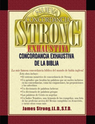 Nueva Concordancia Exhaustiva de la Biblia Strong  (New Strong's Exhaustive Concordance of the Bible)  -     By: James Strong
