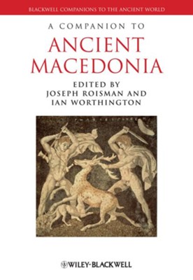 A Companion to Ancient Macedonia - eBook  -     Edited By: Joseph Roisman, Ian Worthington
    By: Joseph Roisman(Ed.) & Ian Worthington(Ed.)
