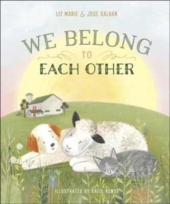 We Belong to Each Other  -     By: Liz Marie Galvan, Jose Galvan
    Illustrated By: Katie Rewse

