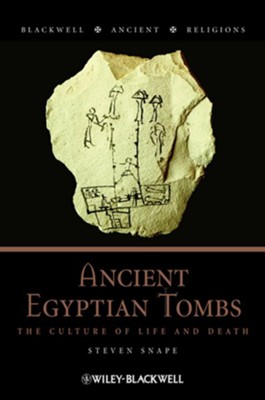 Ancient Egyptian Tombs: The Culture of Life and Death - eBook  -     By: Steven Snape
