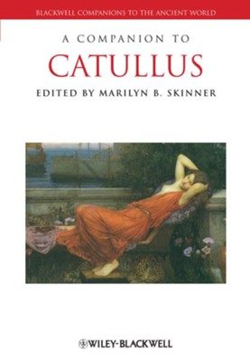 A Companion to Catullus - eBook  -     Edited By: Marilyn B. Skinner
    By: Marilyn B. Skinner(Ed.)
