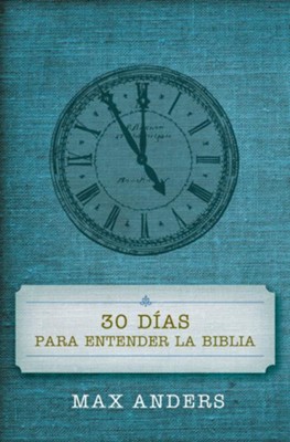 30 D&iacute;as para Entender la Biblia  (30 Days to Understanding the Bible)  -     By: Max Anders
