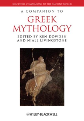 A Companion to Greek Mythology - eBook  -     Edited By: Ken Dowden, Niall Livingstone
    By: Ken Dowden(Ed.) & Niall Livingstone(Ed.)
