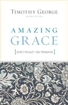 Amazing Grace (Second Edition): God's Pursuit, Our Response - eBook  -     By: Timothy George
