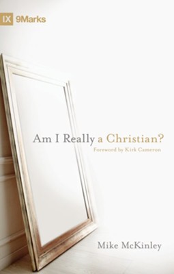 Am I Really a Christian? (Foreword by Kirk Cameron) - eBook  -     By: Mike McKinley
