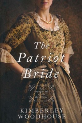 The Patriot Bride #4  -     By: Kimberley Woodhouse
