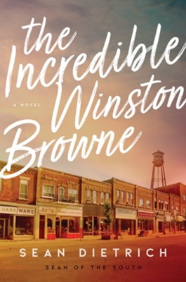 The Incredible Winston Browne  -     By: Sean Dietrich
