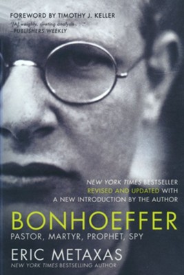 Bonhoeffer: Pastor, Martyr, Prophet, Spy, hardcover  -     By: Eric Metaxas

