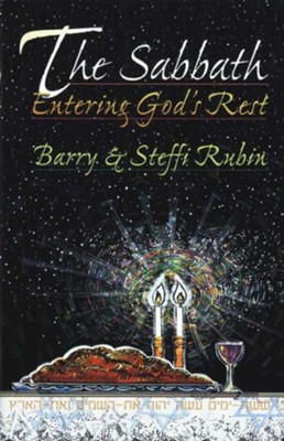 The Sabbath: Entering God's Rest   -     By: Barry Rubin, Steffi Rubin
