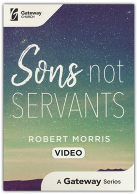 Sons Not Servants Video Series  -     By: Robert Morris
