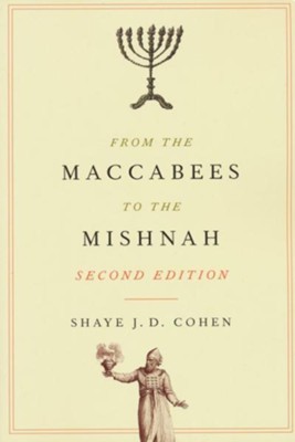 From the Maccabees to the Mishnah by Shaye J.D. Cohen