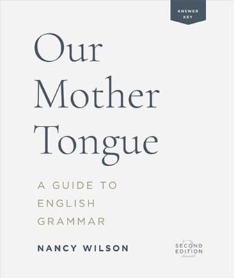 Our Mother Tongue: A Guide to English Grammar Answer Key (2nd Edition)  -     By: Nancy Wilson
