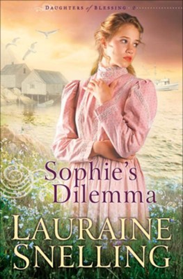 Sophie's Dilemma, Daughters of Blessing Series #2   -     By: Lauraine Snelling
