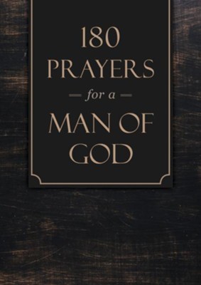 180 Prayers for a Man of God  -     By: Compiled by Barbour Staff

