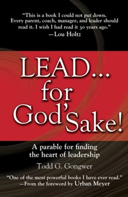 LEAD . . . For God's Sake!: A parable for finding the heart of leadership - eBook  -     By: Todd Gongwer
