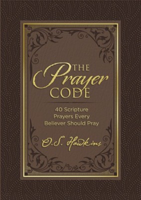 Prayer Code: 40 Scripture Prayers Every Believer Should Pray  -     By: O.S. Hawkins
