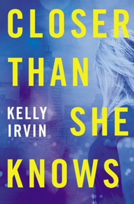 Closer Than She Knows  -     By: Kelly Irvin
