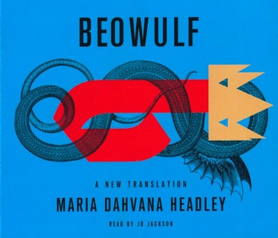 Beowulf: A New Translation, Unabridged Audio CD Edition  -     By: Maria Dahvana Headley
