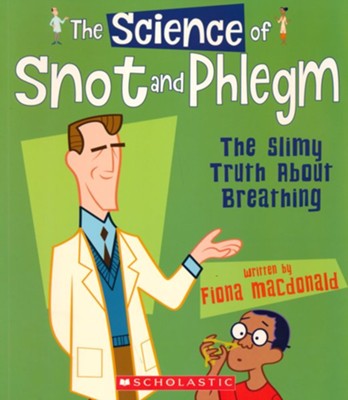 The Science of Snot and Phlegm: The Slimy Truth About Breathing  - 