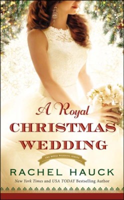A Royal Christmas Wedding  -     By: Rachel Hauck
