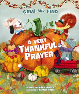 A Very Thankful Prayer Seek and Find: A Fall Poem of  Blessings and Gratitude  -     By: Bonnie Rickner Jensen
    Illustrated By: Natalia Moore
