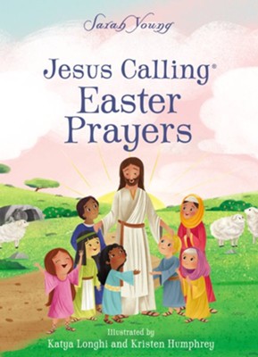 Jesus Calling Easter Prayers: The Easter Bible Story for  Kids  -     By: Sarah Young
    Illustrated By: Katya Longhi, Kristen Humphrey
