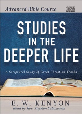 Advanced Bible Course: Studies in the Deeper Life  -     Narrated By: Stephen Sobozenski
    By: E.W. Kenyon
