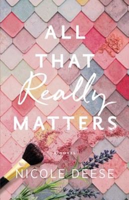 All That Really Matters  -     By: Nicole Deese
