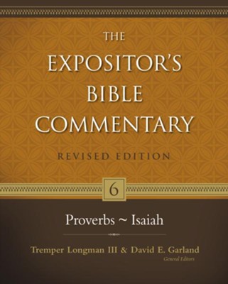 Proverbs-Isaiah, Revised: The Expositor's Bible Commentary   -     Edited By: Tremper Longman III, David E. Garland
    By: A.P. Ross, J.E. Shepherd, G.M. Schwab & G.W. Grogan
