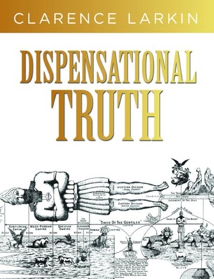 Dispensational Truth  -     By: Clarence Larkin
