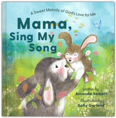 Mama, Sing My Song: A Sweet Melody of God's Love for Me  -     By: Amanda Seibert
    Illustrated By: Sally Garland
