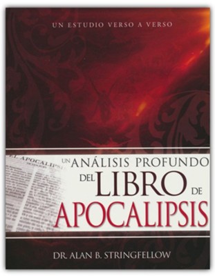 Un anlisis profundo del libro de Apocalipsis (Insights on the Book of Revelation)  -     By: Dr. Alan B. Stringfellow
