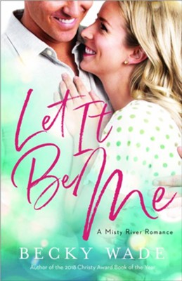 Let It Be Me, #2  -     By: Becky Wade
