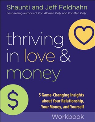 Thriving in Love and Money Workbook: 5 Game-Changing Insights about Your Relationship, Your Money, and Yourself  -     By: Shaunti Feldhahn, Jeff Feldhahn

