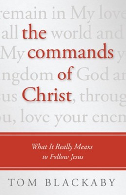 The Commands of Christ: What It Really Means to Follow Jesus - eBook  -     By: Tom Blackaby
