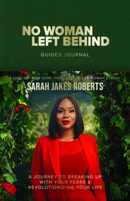 No Woman Left Behind Guided Journal: A Journey to Breaking  Up with Your Fears and Revolutionizing Your Life (A Woman  Evolve Experience)  -     By: Sarah Jake Roberts
