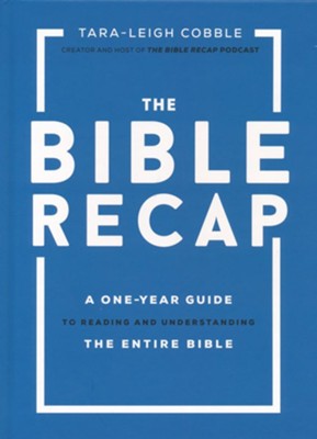 The Bible Recap: A One-Year Guide to Reading and Understanding the Entire Bible  -     By: Tara-Leigh Cobble
