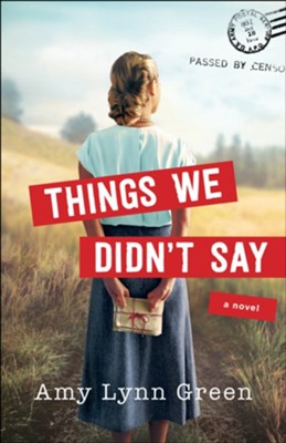 Things We Didn't Say  -     By: Amy Lynn Green
