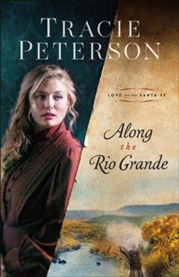 Along the Rio Grande, hardcover, #1  -     By: Tracie Peterson
